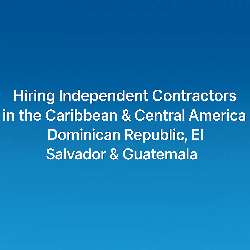 independent contractors Caribbean, independent contractors Central America, hiring contractors Dominican Republic, hiring contractors El Salvador, hiring contractors Guatemala, technical contractors Caribbean, engineering contractors Central America, GateSource HR contractor recruitment, project-based hiring Caribbean, contractor compliance Dominican Republic El Salvador Guatemala